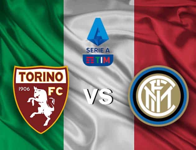 Soi kèo nhà cái Torino vs Inter Milan, 14/3/2021 - VĐQG Ý [Serie A]