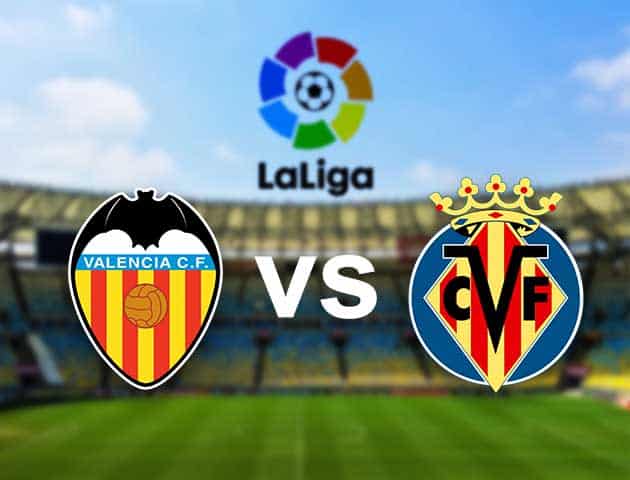 Soi kèo nhà cái Valencia vs Villarreal, 6/3/2021 - VĐQG Tây Ban Nha