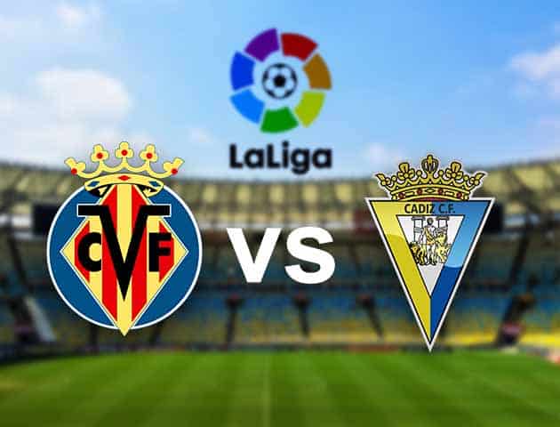 Soi kèo nhà cái Villarreal vs Cadiz, 21/3/2021 - VĐQG Tây Ban Nha