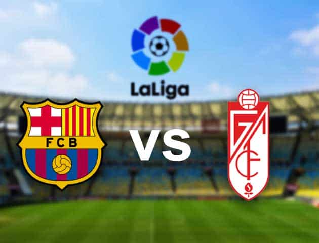 Soi kèo nhà cái Barcelona vs Granada CF, 30/04/2021 - VĐQG Tây Ban Nha