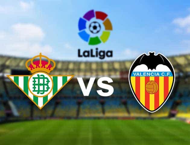 Soi kèo nhà cái Betis vs Valencia, 18/04/2021 - VĐQG Tây Ban Nha