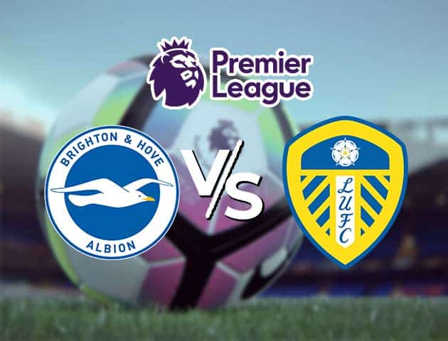 Soi kèo nhà cái Brighton vs Leeds, 1/5/2021 - Ngoại Hạng Anh