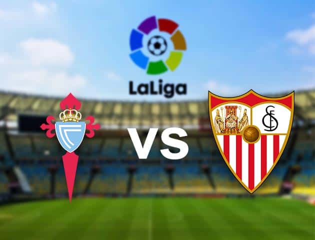 Soi kèo nhà cái Celta Vigo vs Sevilla, 13/04/2021 - VĐQG Tây Ban Nha