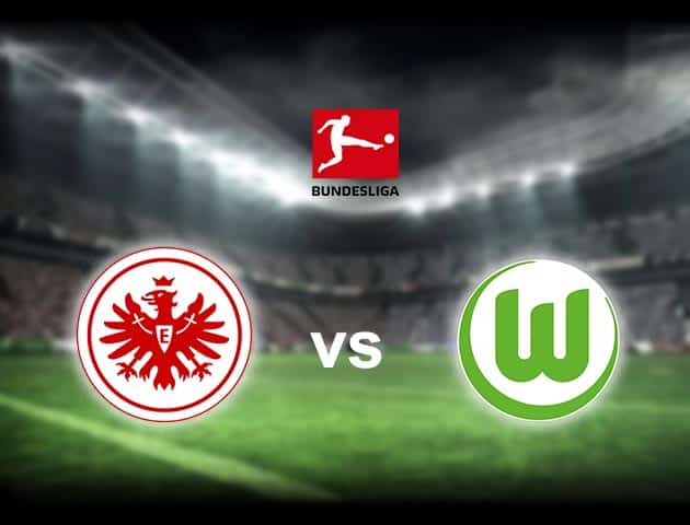 Soi kèo nhà cái Eintracht Frankfurt vs Wolfsburg, 10/04/2021 - VĐQG Đức [Bundesliga]