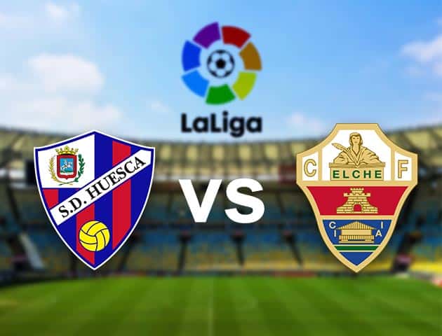 Soi kèo nhà cái Huesca vs Elche, 10/04/2021 - VĐQG Tây Ban Nha