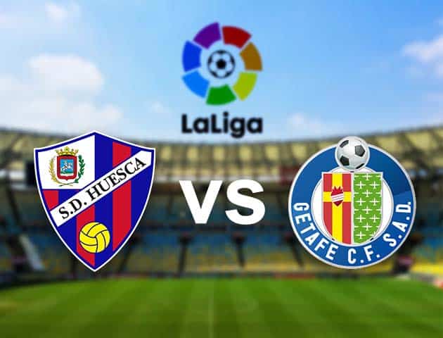 Soi kèo nhà cái Huesca vs Getafe, 25/04/2021 - VĐQG Tây Ban Nha