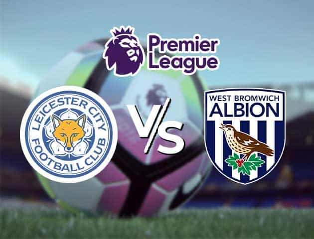 Soi kèo Win2888win288 Leicester vs West Brom, 23/4/2021 – Ngoại Hạng Anh