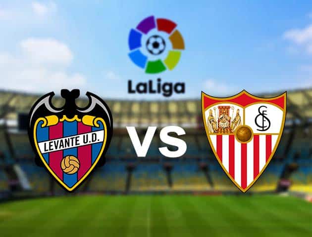 Soi kèo nhà cái Levante vs Sevilla, 22/04/2021 - VĐQG Tây Ban Nha