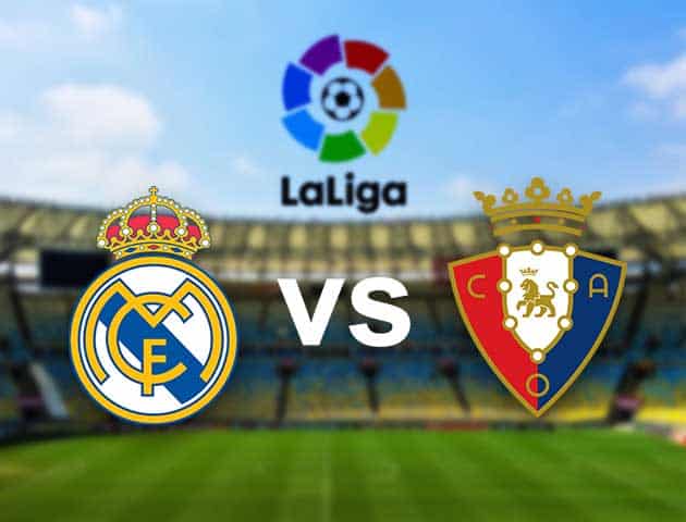 Soi kèo nhà cái Real Madrid vs Osasuna, 02/05/2021 - VĐQG Tây Ban Nha