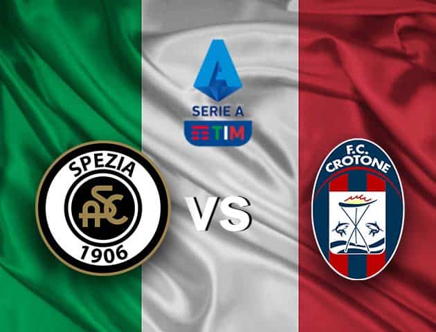 Soi kèo nhà cái Spezia vs Crotone, 10/4/2021 - VĐQG Ý [Serie A]