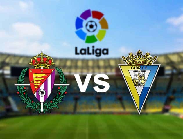 Soi kèo nhà cái Valladolid vs Cadiz CF, 24/04/2021 - VĐQG Tây Ban Nha