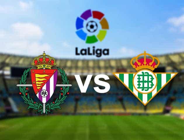 Soi kèo nhà cái Valladolid vs Betis, 02/05/2021 - VĐQG Tây Ban Nha