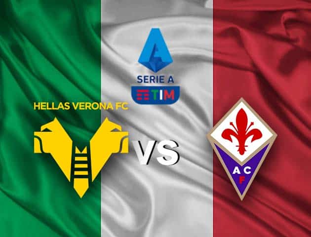 Soi kèo nhà cái Hellas Verona vs Fiorentina, 21/4/2021 - VĐQG Ý [Serie A]