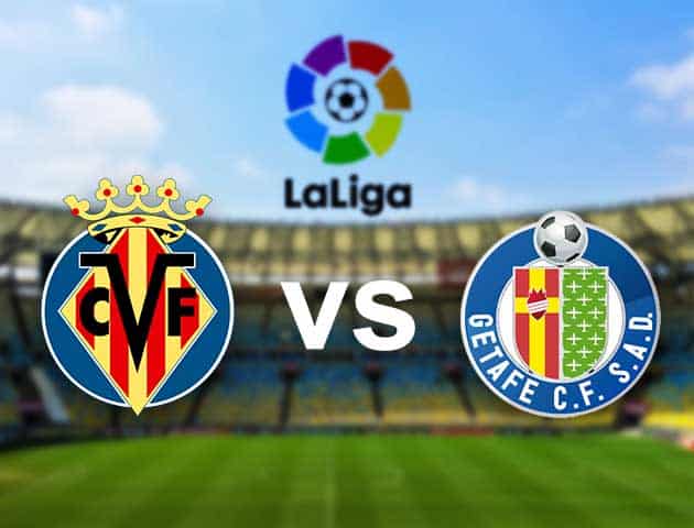 Soi kèo nhà cái Villarreal vs Getafe, 02/05/2021 - VĐQG Tây Ban Nha