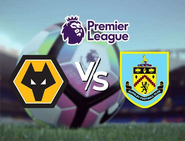 Soi kèo Win2888win288 Wolves vs Burnley, 25/4/2021 – Ngoại Hạng Anh