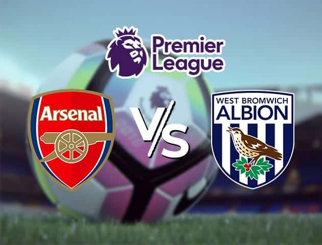 Soi kèo nhà cái Arsenal vs West Brom, 10/05/2021 - Ngoại Hạng Anh