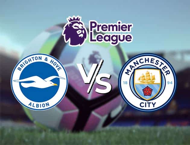 Soi kèo Win2888win288 Brighton vs Manchester City, 19/05/2021 – Ngoại Hạng Anh