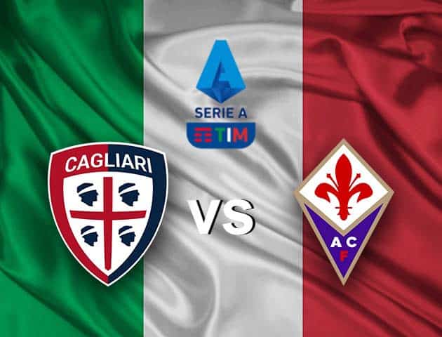 Soi kèo nhà cái Cagliari vs Fiorentina, 12/05/2021 - VĐQG Ý [Serie A]