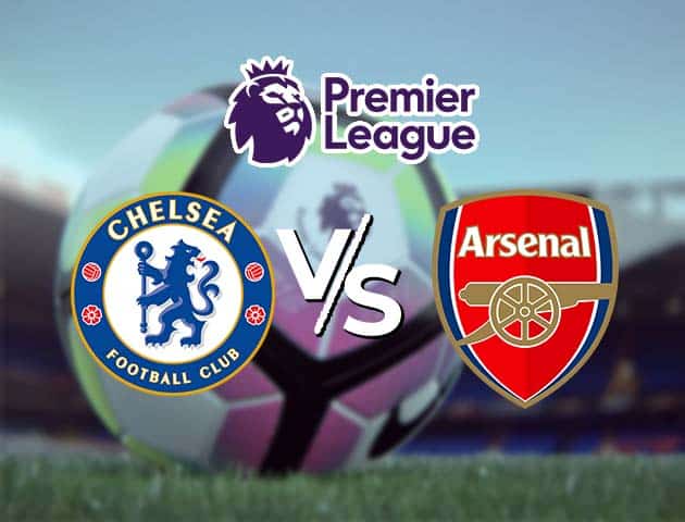 Soi kèo Win2888win288 Chelsea vs Arsenal, 13/05/2021 – Ngoại Hạng Anh