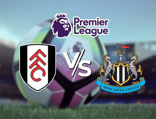 Soi kèo Win2888win288 Fulham vs Newcastle, 23/05/2021 – Ngoại Hạng Anh