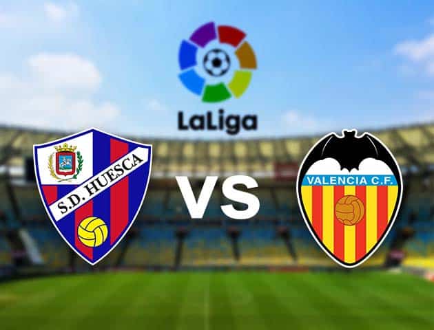 Soi kèo nhà cái Huesca vs Valencia, 22/05/2021 - VĐQG Tây Ban Nha