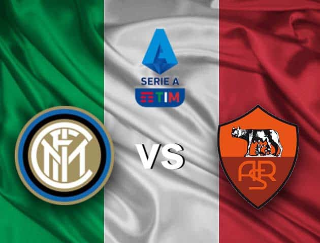 Soi kèo nhà cái Inter vs AS Roma, 13/05/2021 - VĐQG Ý [Serie A]