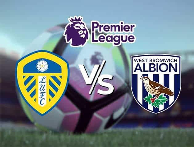 Soi kèo Win2888win288 Leeds vs West Brom, 23/05/2021 – Ngoại Hạng Anh