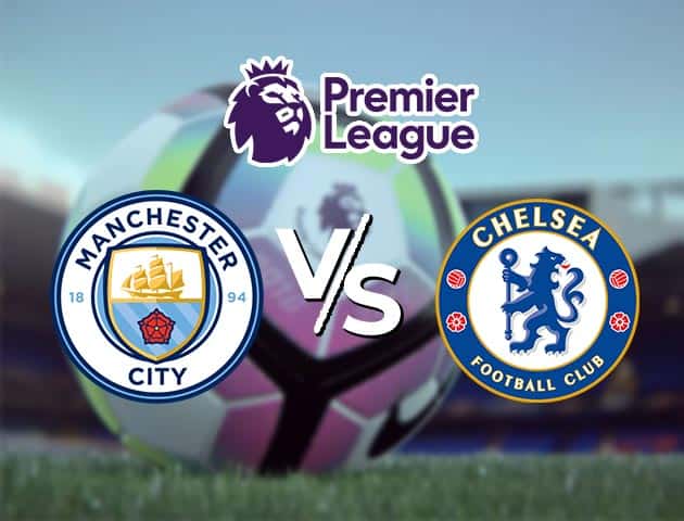 Soi kèo Win2888win288 Manchester City vs Chelsea, 08/05/2021 – Ngoại Hạng Anh