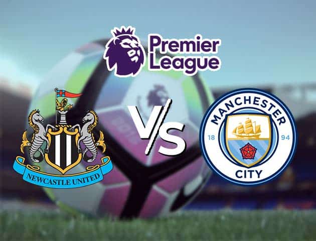 Soi kèo Win2888win288 Newcastle vs Manchester City, 15/05/2021 – Ngoại Hạng Anh