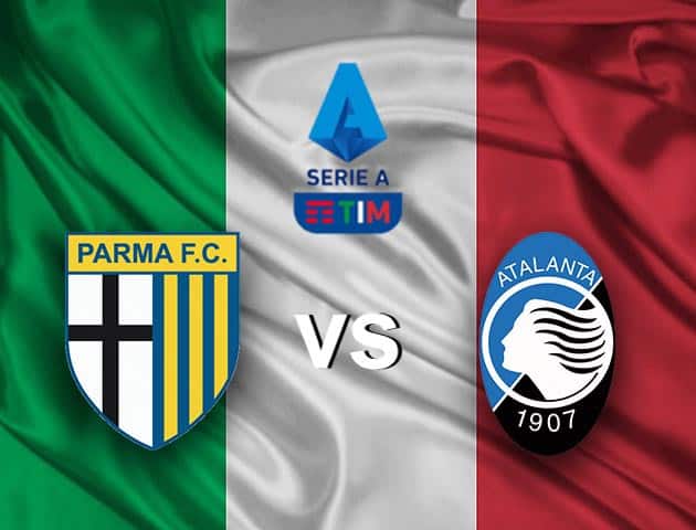 Soi kèo nhà cái Parma vs Atalanta, 09/05/2021 - VĐQG Ý [Serie A]