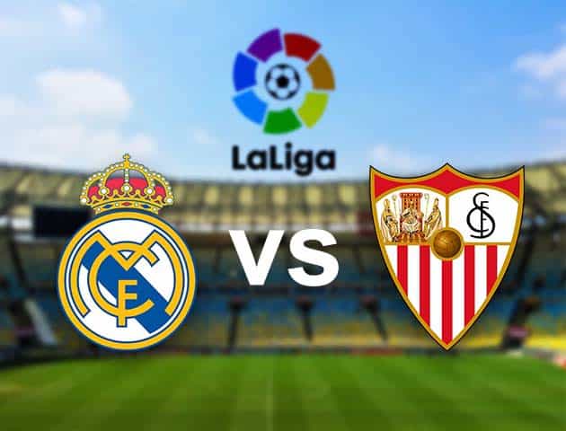 Soi kèo nhà cái Real Madrid vs Sevilla, 10/05/2021 - VĐQG Tây Ban Nha