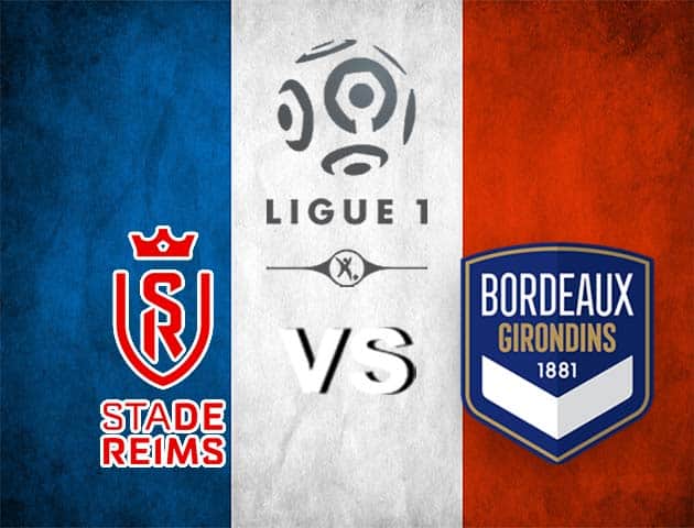 Soi kèo Win2888win288 Reims vs Bordeaux, 24/05/2021 – VĐQG Pháp [Ligue 1]