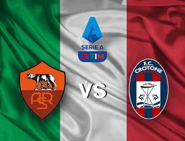 Soi kèo nhà cái AS Roma vs Crotone, 09/05/2021 - VĐQG Ý [Serie A]