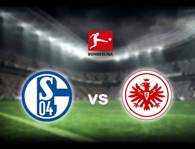 Soi kèo nhà cái Schalke vs Eintracht Frankfurt, 15/05/2021 - VĐQG Đức [Bundesliga]