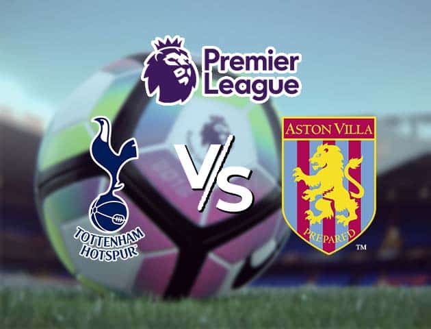 Soi kèo Win2888win288 Tottenham vs Aston Villa, 20/05/2021 – Ngoại Hạng Anh