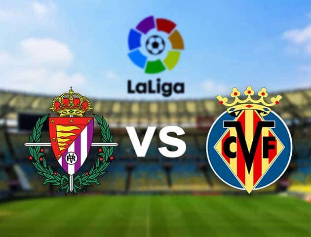 Soi kèo nhà cái Valladolid vs Villarreal, 14/05/2021 - VĐQG Tây Ban Nha