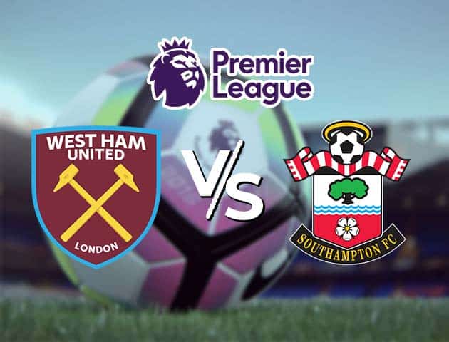 Soi kèo Win2888win288 West Ham vs Southampton, 23/05/2021 – Ngoại Hạng Anh