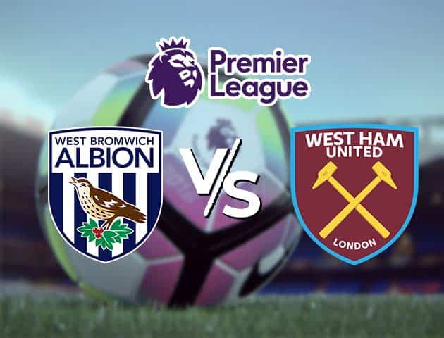 Soi kèo Win2888win288 West Brom vs West Ham, 20/05/2021 – Ngoại Hạng Anh