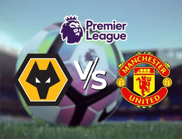 Soi kèo Win2888win288 Wolves vs Manchester Utd, 23/05/2021 – Ngoại Hạng Anh