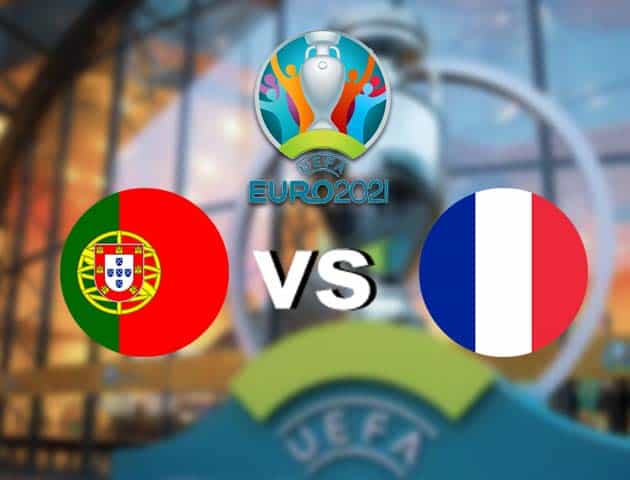 Soi kèo nhà cái Bồ Đào Nha vs Pháp, 24/06/2021 - Giải vô địch bóng đá châu Âu Soi kèo nhà cái Bồ Đào Nha vs Pháp, 24/06/2021 - Giải vô địch bóng đá châu Âu