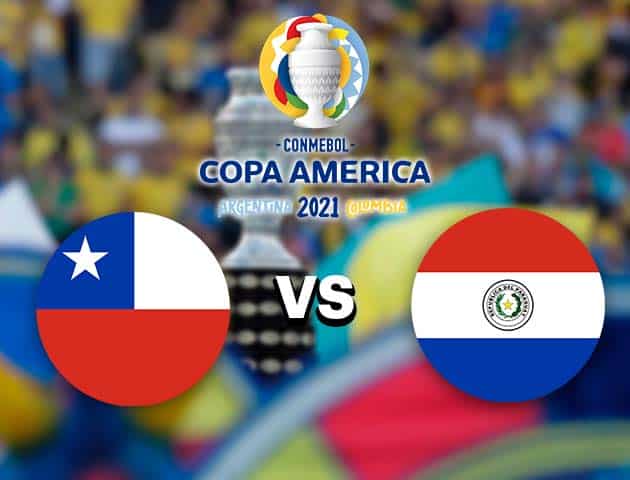 Soi kèo nhà cái Chile vs Paraguay, 25/06/2021 - Copa America Soi kèo nhà cái Chile vs Paraguay, 25/06/2021 - Copa America
