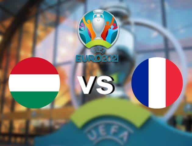 Soi kèo nhà cái Hungary vs Pháp, 19/06/2021 - Giải vô địch bóng đá châu Âu