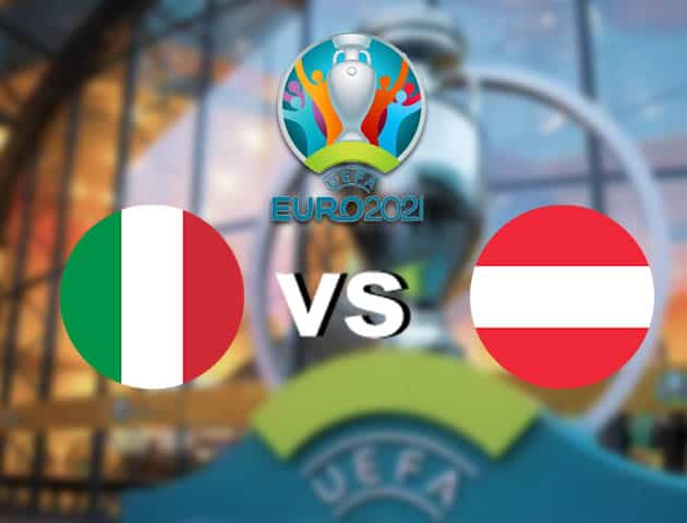 Soi kèo nhà cái Ý vs Áo, 27/06/2021 - Giải vô địch bóng đá châu Âu Soi kèo nhà cái Ý vs Áo, 27/06/2021 - Giải vô địch bóng đá châu Âu