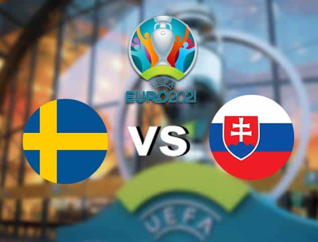 Soi kèo nhà cái Thụy Điển vs Slovakia, 18/06/2021 - Giải vô địch bóng đá châu Âu Soi kèo nhà cái Thụy Điển vs Slovakia, 18/06/2021 - Giải vô địch bóng đá châu Âu