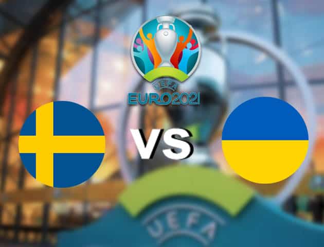 Soi kèo nhà cái Thụy Điển vs Ukraine, 30/06/2021 - Giải vô địch bóng đá châu Âu Soi kèo nhà cái Thụy Điển vs Ukraine, 30/06/2021 - Giải vô địch bóng đá châu Âu