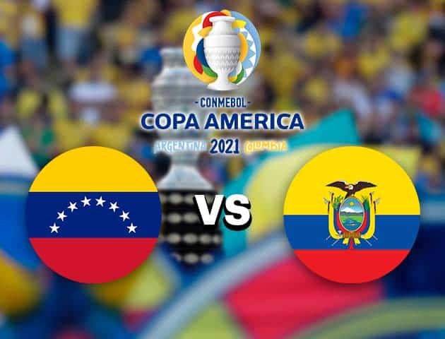 Soi kèo nhà cái Venezuela vs Ecuador, 21/06/2021 - Copa America Soi kèo nhà cái Venezuela vs Ecuador, 21/06/2021 - Copa America