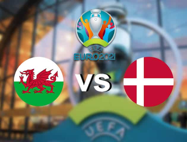 Soi kèo nhà cái Wales vs Đan Mạch, 26/06/2021 - Giải vô địch bóng đá châu Âu Soi kèo nhà cái Wales vs Đan Mạch, 26/06/2021 - Giải vô địch bóng đá châu Âu