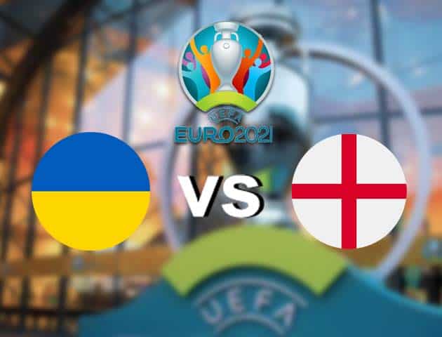 Soi kèo nhà cái Ukraine vs Anh, 04/07/2021 - Giải vô địch bóng đá châu Âu