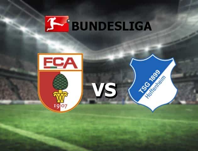 Soi kèo nhà cái Augsburg vs Hoffenheim, 14/8/2021 - VĐQG Đức [Bundesliga]