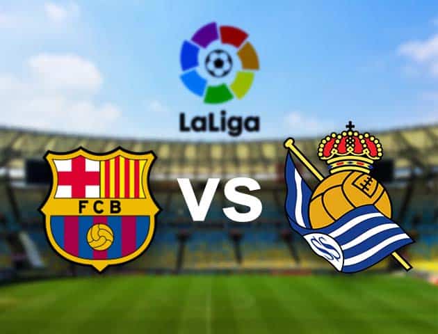 Soi kèo nhà cái Barcelona vs Real Sociedad, 16/8/2021 - VĐQG Tây Ban Nha